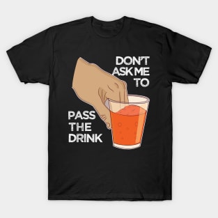 Can you pass my drink please ok funny dank meme T-Shirt